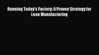 [Read PDF] Running Today's Factory: A Proven Strategy for Lean Manufacturing Download Online