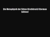 [Read Book] Die Metaphysik der Sitten (Großdruck) (German Edition)  EBook