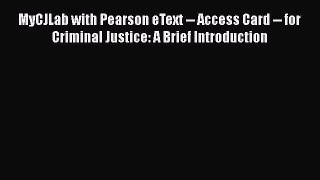 [Read book] MyCJLab with Pearson eText -- Access Card -- for Criminal Justice: A Brief Introduction