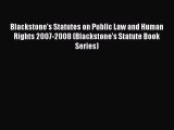 [Read book] Blackstone's Statutes on Public Law and Human Rights 2007-2008 (Blackstone's Statute