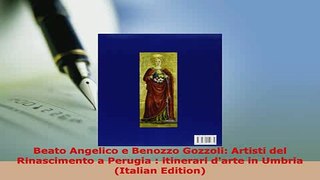 Download  Beato Angelico e Benozzo Gozzoli Artisti del Rinascimento a Perugia  itinerari darte in Free Books