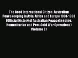 [Read book] The Good International Citizen: Australian Peacekeeping in Asia Africa and Europe