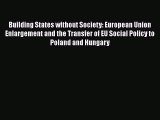 [Read book] Building States without Society: European Union Enlargement and the Transfer of