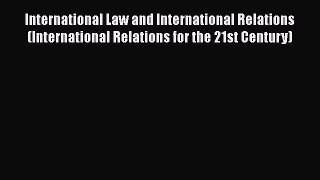[Read book] International Law and International Relations (International Relations for the