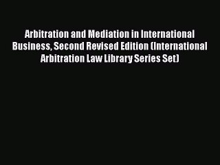 [Read book] Arbitration and Mediation in International Business Second Revised Edition (International