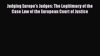 [Read book] Judging Europe's Judges: The Legitimacy of the Case Law of the European Court of