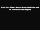 [PDF] Artful Lives: Edward Weston Margrethe Mather and the Bohemians of Los Angeles Download