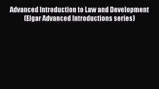 [Read book] Advanced Introduction to Law and Development (Elgar Advanced Introductions series)