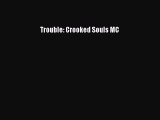 [Read Book] Trouble: Crooked Souls MC  Read Online
