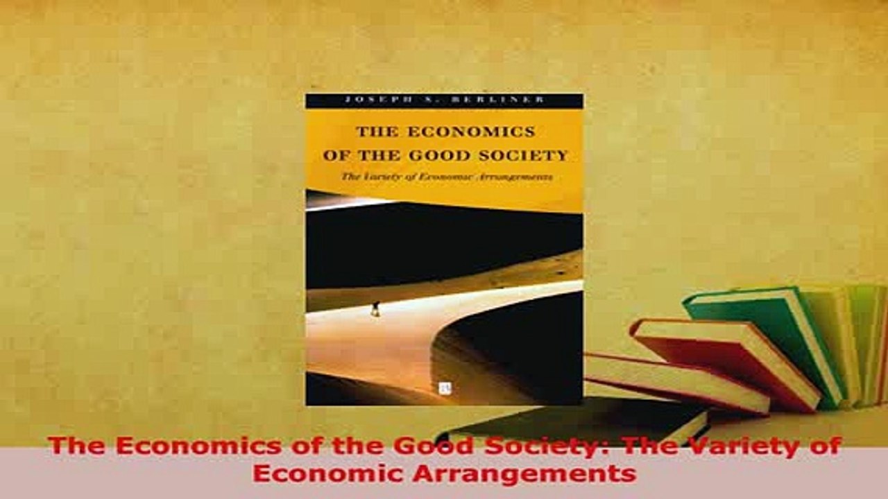 Download  The Economics of the Good Society The Variety of Economic Arrangements Download Full Ebook