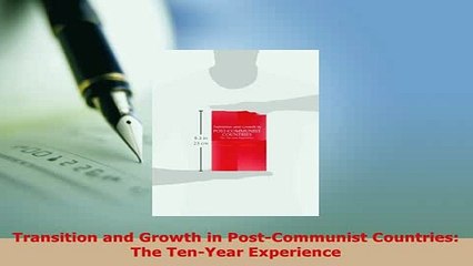 PDF  Transition and Growth in PostCommunist Countries The TenYear Experience PDF Online