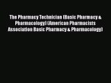 Read The Pharmacy Technician (Basic Pharmacy & Pharmacology) (American Pharmacists Association