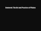 Read Centered: The Art and Practice of Pilates Ebook Free