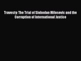 [Read book] Travesty: The Trial of Slobodan Milosevic and the Corruption of International Justice