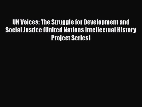 [Read book] UN Voices: The Struggle for Development and Social Justice (United Nations Intellectual