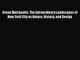 [Read Book] Green Metropolis: The Extraordinary Landscapes of New York City as Nature History