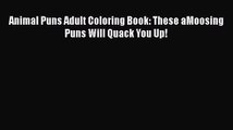 [Read Book] Animal Puns Adult Coloring Book: These aMoosing Puns Will Quack You Up!  EBook