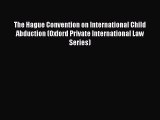 [Read book] The Hague Convention on International Child Abduction (Oxford Private International
