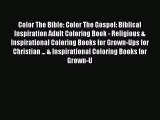 [Read Book] Color The Bible: Color The Gospel: Biblical Inspiration Adult Coloring Book - Religious