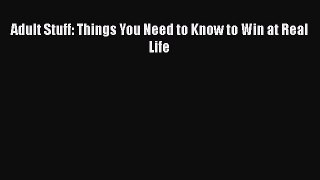 [Read Book] Adult Stuff: Things You Need to Know to Win at Real Life  EBook