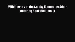 [Read Book] Wildflowers of the Smoky Mountains Adult Coloring Book (Volume 1)  EBook