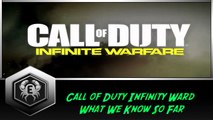 CALL OF DUTY INFINITE WARFARE - WHAT WE KNOW SO FAR
