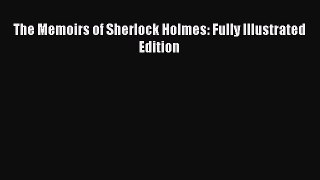 [Read Book] The Memoirs of Sherlock Holmes: Fully Illustrated Edition  EBook