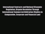 [Read book] International Contracts and National EConomic Regulation Dispute Resolution Through