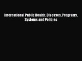 Read International Public Health: Diseases Programs Systems and Policies Ebook Free