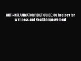[Read Book] ANTI-INFLAMMATORY DIET GUIDE: 30 Recipes for Wellness and Health Improvement  Read