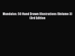 [Read Book] Mandalas: 50 Hand Drawn Illustrations (Volume 3) (3rd Edition  EBook