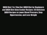 [Read Book] DASH Diet 2 in 1 Box Set: DASH Diet for Beginners and DASH Diet Slow Cooker Recipes: