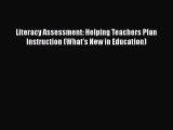 [Read book] Literacy Assessment: Helping Teachers Plan Instruction (What's New in Education)