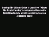 [Read Book] Drawing: The Ultimate Guide to Learn How To Draw The Acrylic Painting Techniques