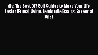 [Read Book] diy: The Best DIY Self Guides to Make Your Life Easier (Frugal Living Zendoodle