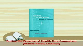 PDF  Pricing the Priceless A Health Care Conundrum WalrasPareto Lectures Download Full Ebook