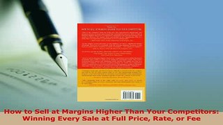 PDF  How to Sell at Margins Higher Than Your Competitors Winning Every Sale at Full Price Rate Download Online