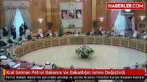 Kral Selman Petrol Bakanını Ve Bakanlığın İsmini Değiştirdi