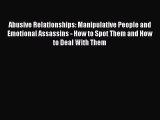 [Read Book] Abusive Relationships: Manipulative People and Emotional Assassins - How to Spot