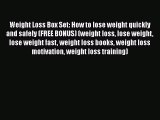 [Read Book] Weight Loss Box Set: How to lose weight quickly and safely (FREE BONUS) (weight