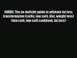 [Read Book] CARBS: The no-bullshit guide to ultimate fat loss transformation (carbs low carb