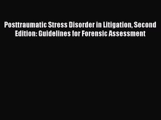 [Read book] Posttraumatic Stress Disorder in Litigation Second Edition: Guidelines for Forensic