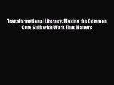 [Read book] Transformational Literacy: Making the Common Core Shift with Work That Matters