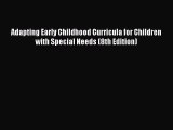 [Read book] Adapting Early Childhood Curricula for Children with Special Needs (8th Edition)