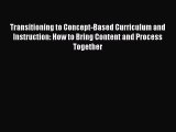 [Read book] Transitioning to Concept-Based Curriculum and Instruction: How to Bring Content