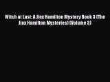 [Read Book] Witch at Last: A Jinx Hamilton Mystery Book 3 (The Jinx Hamilton Mysteries) (Volume