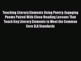[Read book] Teaching Literary Elements Using Poetry: Engaging Poems Paired With Close Reading