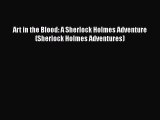 [Read Book] Art in the Blood: A Sherlock Holmes Adventure (Sherlock Holmes Adventures) Free