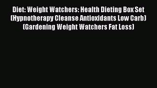 [Read Book] Diet: Weight Watchers: Health Dieting Box Set (Hypnotherapy Cleanse Antioxidants
