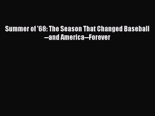 PDF Summer of '68: The Season That Changed Baseball--and America--Forever  Read Online